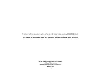 U.S. imports for consumption, duties collected, and ratio of duties to value, [removed]Table 1) U.S. imports for consumption under tariff preference programs[removed]Tables 2A and 2B) Office of Analysis and Researc