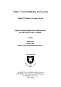 Institute for Economic Studies, Keio University Keio-IES Discussion Paper Series Changes in Population Movements and Employment after the Great East Japan Earthquake