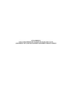 ATTACHMENT 1 LEGAL DESCIPTIONS BY FACILITY BY MAIN LINE VALVE AND BUREAU OF LAND MANAGEMENT OR FOREST SERVICE OFFICE Table 1.1. Decision 3: Ruby Pipeline Cathode Ground Beds and Roads Data Summary (Page 1 of 2). Main Li