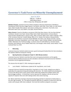 Governor’s Task Force on Minority Unemployment June 26, 2014 9:00 am – 11:00 am UMOS Board Room 2701 S. Chase Ave, Milwaukee, WI[removed]Members Present: Lieutenant Governor Rebecca Kleefisch, Wisconsin Department of W