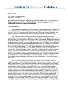 June 11, 2013 U.S. House of Representatives Washington, DC[removed]Re: End-User Support for H.R. 634 to Protect Derivatives End-Users from Unnecessary Margin Requirements and for H.R. 677 to Preserve Central Hedging and Pr