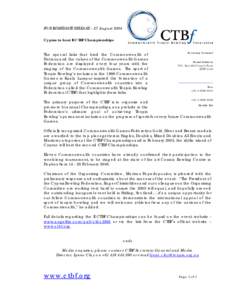 FOR IMMEDIATE RELEASE – 27 August 2004 Cyprus to host II CTBF Championships The special links that bind the Commonwealth of Nations and the values of the Commonwealth Games Federation are displayed every four years wit
