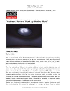    Pollack, Barbara. “Rebirth: Recent Work by Mariko Mori,” Time Out New York, November 5, 2013. 