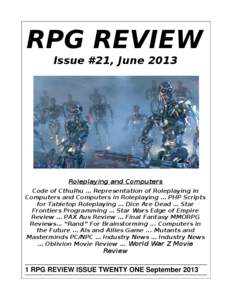 RPG REVIEW Issue #21, June 2013 Roleplaying and Computers Code of Cthulhu … Representation of Roleplaying in Computers and Computers in Roleplaying … PHP Scripts