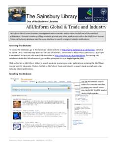 The Sainsbury Library One of the Bodleian Libraries ABI/Inform Global & Trade and Industry ABI Inform Global covers business, management and economics and contains the full text of thousands of publications. Content is m