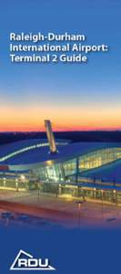 Welcome RDU is the gateway to the Research Triangle Region and central and eastern North Carolina. Terminal 2 Home to the majority of airlines at RDU, the first section of Terminal 2 opened in 2008 with Concourse C. Th