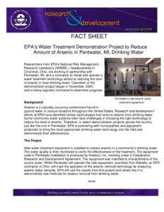 FACT SHEET EPA’s Water Treatment Demonstration Project to Reduce Amount of Arsenic in Pentwater, MI, Drinking Water Researchers from EPA’s National Risk Management Research Laboratory (NRMRL), headquartered in Cincin