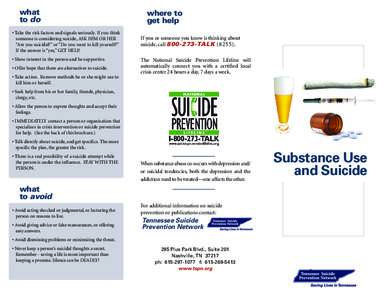 what to do • Take the risk factors and signals seriously. If you think someone is considering suicide, ASK HIM OR HER “Are you suicidal?” or “Do you want to kill yourself?” If the answer is “yes,” GET HELP.