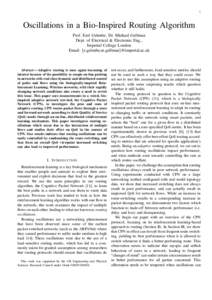 1  Oscillations in a Bio-Inspired Routing Algorithm Prof. Erol Gelenbe, Dr. Michael Gellman Dept. of Electrical & Electronic Eng., Imperial College London