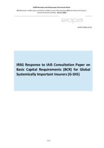 EIOPA INSURANCE AND REINSURANCE STAKEHOLDER GROUP IRSG RESPONSE TO IAIS CONSULTATION PAPER ON BASIC CAPITAL REQUIREMENTS (BCR) FOR GLOBAL SYSTEMICALLY IMPORTANT INSURERS (G-SIIS) – AUGUST 2014 EIOPA-IRSG-14-10