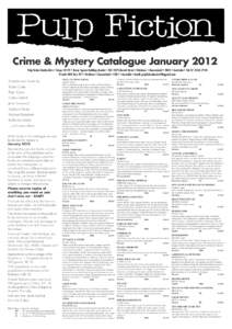 Crime & Mystery Catalogue January 2012 Pulp Fiction Booksellers • Shops 28-29 • Anzac Square Building Arcade • [removed]Edward Street • Brisbane • Queensland • 4000 • Australia • Tel: [removed]Postal: 