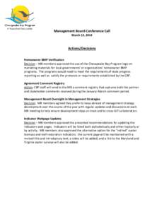 Management Board Conference Call March 13, 2014 Actions/Decisions Homeowner BMP Verification Decision – MB members approved the use of the Chesapeake Bay Program logo on