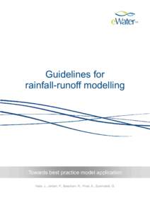 Guidelines for rainfall-runoff modelling Towards best practice model application Vaze, J., Jordan, P., Beecham, R., Frost, A., Summerell, G.