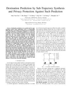 Destination Prediction by Sub-Trajectory Synthesis and Privacy Protection Against Such Prediction Andy Yuan Xue #1 , Rui Zhang #2 , Yu Zheng ‡3 , Xing Xie ‡4 , Jin Huang #5 , Zhenghua Xu #6 # 1