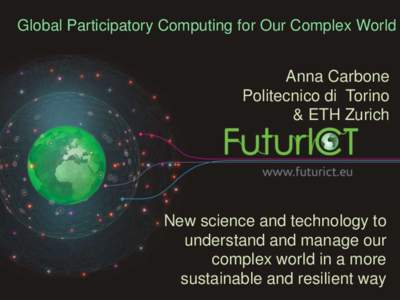 Global Participatory Computing for Our Complex World  Anna Carbone Politecnico di Torino & ETH Zurich