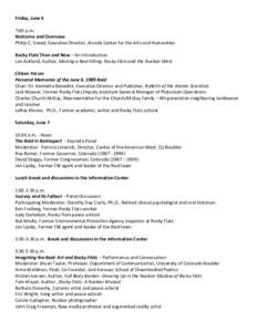 Friday, June 6 7:00 p.m. Welcome and Overview Philip C. Sneed, Executive Director, Arvada Center for the Arts and Humanities Rocky Flats Then and Now – An Introduction Len Ackland, Author, Making a Real Killing: Rocky 