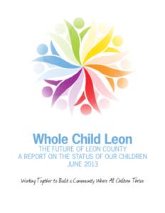 Whole Child Leon The FuTure oF Leon CounTy  A reporT on The STATuS oF our ChiLdren