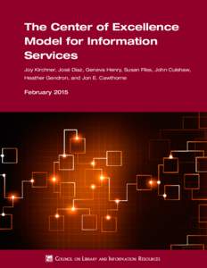 The Center of Excellence Model for Information Services Joy Kirchner, José Diaz, Geneva Henry, Susan Fliss, John Culshaw, Heather Gendron, and Jon E. Cawthorne