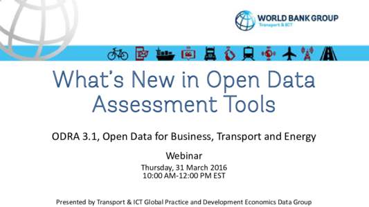 What’s New in Open Data Assessment Tools ODRA 3.1, Open Data for Business, Transport and Energy Webinar  Thursday, 31 March 2016