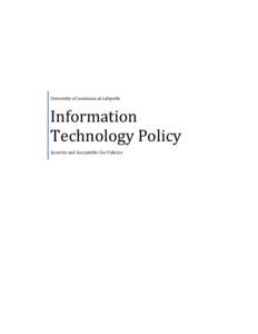 University of Louisiana at Lafayette  Information Technology Policy Security and Acceptable Use Policies