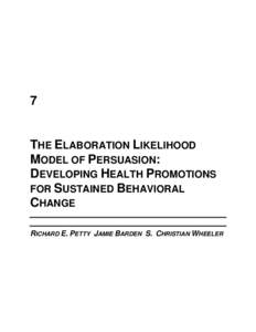 7  THE ELABORATION LIKELIHOOD MODEL OF PERSUASION: DEVELOPING HEALTH PROMOTIONS FOR SUSTAINED BEHAVIORAL