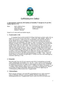 Golfklúbburinn Dalbúi 2. stjórnarfundur starfsársins 2013 haldinn að Stórhöfða 27 Reykjavík, 30. maí 2013. Fundur hófst kl. 17:15. Mætt:  Páll Þ. Ólafsson form.,