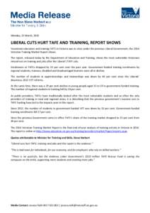 Monday, 23 March, 2015  LIBERAL CUTS HURT TAFE AND TRAINING, REPORT SHOWS Vocational education and training (VET) in Victoria was in crisis under the previous Liberal Government, the 2014 Victorian Training Market Report