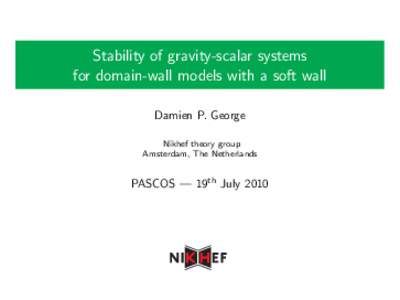 Stability of gravity-scalar systems for domain-wall models with a soft wall Damien P. George Nikhef theory group Amsterdam, The Netherlands