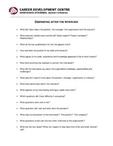 CAREER DEVELOPMENT CENTRE ASPER SCHOOL OF BUSINESS, UNIVERSITY OF MANITOBA DEBRIEFING AFTER THE INTERVIEW What did I learn about the position, the manager, the organization and the industry? What important details were m