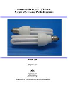 International CFL Market Review: A Study of Seven Asia-Pacific Economies August 2006 Prepared for