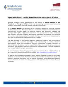 Special Advisor to the President on Aboriginal Affairs Memorial University invites applications for the position of Special Advisor to the President on Aboriginal Affairs. This is an outstanding leadership opportunity at