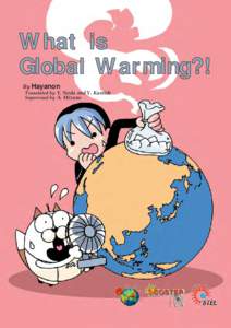 What is Global Warming?! By Hayanon Translated by Y. Noda and Y. Kamide Supervised by A. Mizuno