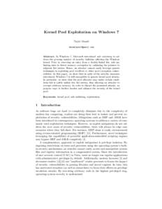 Kernel Pool Exploitation on Windows 7 Tarjei Mandt  Abstract. In Windows 7, Microsoft introduced safe unlinking to address the growing number of security bulletins affecting the Windows kernel. Prior 