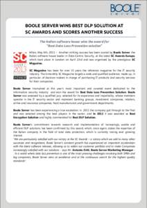 BOOLE SERVER WINS BEST DLP SOLUTION AT SC AWARDS AND SCORES ANOTHER SUCCESS The Italian software house wins the award for “Best Data Loss Prevention solution” Milan, May 6th, 2013 – Another striking success has bee