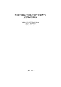 NORTHERN TERRITORY GRANTS COMMISSION METHODOLOGY REVIEW FINAL REPORT  May 2005