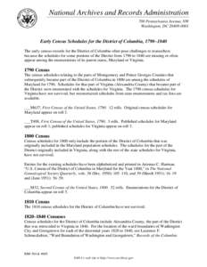 National Archives and Records Administration 700 Pennsylvania Avenue, NW Washington, DC[removed]Early Census Schedules for the District of Columbia, 1790–1840 The early census records for the District of Columbia of