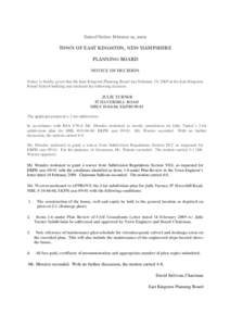 Date of Notice: February 19, 2009  TOWN OF EAST KINGSTON, NEW HAMPSHIRE PLANNING BOARD NOTICE OF DECISION Notice is hereby given that the East Kingston Planning Board met February 19, 2009 at the East Kingston