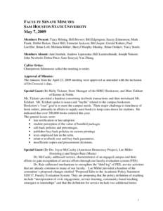 FACULTY SENATE MINUTES SAM HOUSTON STATE UNIVERSITY May 7, 2009 Members Present: Tracy Bilsing; Bill Brewer; Bill Edgington; Stacey Edmonson; Mark Frank; Debbi Hatton; Darci Hill; Emmette Jackson; Bill Jasper; Gerald Koh