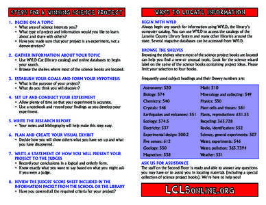 Steps for a winning science project 1.	 Decide on a topic •	 What area of science interests you? •	 What type of project and information would you like to learn about and share with others? •	 Have you made sure th