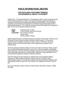 PUBLIC INFORMATIONAL MEETING FOR KAPALAMA CONTAINER TERMINAL ENVIRONMENTAL IMPACT STATEMENT HONOLULU – The State Department of Transportation (DOT) invites the general public and all interested parties to a public info
