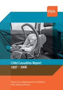 Child Casualties Report 1997 – 2006 Údarás Um Shábháilteacht Ar Bhóithre Road Safety Authority
