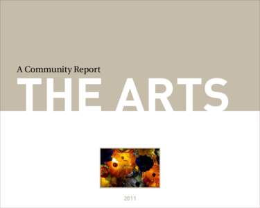 THE ARTS A Community Report 2011  CONTENTS: