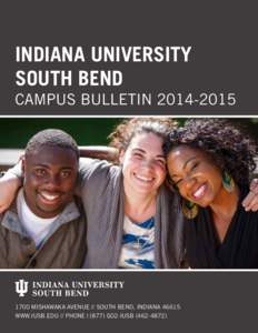 INDIANA UNIVERSITY SOUTH BEND CAMPUS BULLETIN[removed]MISHAWAKA AVENUE // SOUTH BEND, INDIANA[removed]WWW.IUSB.EDU // PHONE | (877) GO2-IUSB[removed])