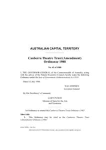 AUSTRALIAN CAPITAL TERRITORY  Canberra Theatre Trust (Amendment) Ordinance 1988 No. 43 of 1988 I, THE GOVERNOR-GENERAL of the Commonwealth of Australia, acting