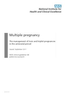 Multiple pregnancy The management of twin and triplet pregnancies in the antenatal period Issued: September 2011 NICE clinical guideline 129 guidance.nice.org.uk/cg129