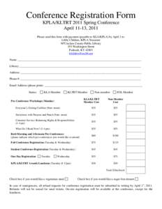 Conference Registration Form KPLA/KLTRT 2011 Spring Conference April 11-13, 2011 Please send this form with payment (payable to KLA/KPLA) by April 1 to: Libby Childers, KPLA Treasurer McCracken County Public Library