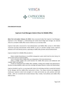 FOR IMMEDIATE RELEASE  Capricorn Fund Managers Selects Viteos for Middle Office (New York and London: February 19, 2015): Viteos announced today that Capricorn Fund Managers (Capricorn or the “Manager”), a Johannesbu