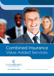 Combined Insurance Value Added Services Combined Insurance is a division of ACE Insurance Limited  1