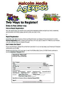 Two Ways to Register! Entry is free either way. Not-so-Rapid Registration You can simply show up and fill out a card at the registration table and get your entry credential, and socialize with fellow grape growers while 