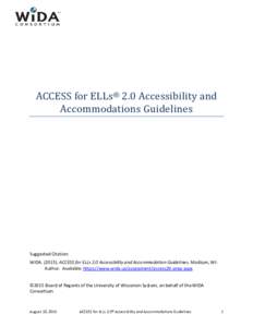 ACCESS for ELLs® 2.0 Accessibility and Accommodations Guidelines Suggested Citation: WIDAACCESS for ELLs 2.0 Accessibility and Accommodation Guidelines. Madison, WI: Author. Available: https://www.wida.us/asse